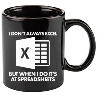Funny I Don't Always Excel But When I Do It's At Spreadsheets 11oz C Handle Ceramic Mug