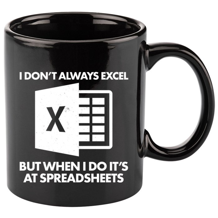 Funny I Don't Always Excel But When I Do It's At Spreadsheets 11oz C Handle Ceramic Mug