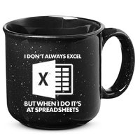 Funny I Don't Always Excel But When I Do It's At Spreadsheets 15oz Campfire Ceramic Mug