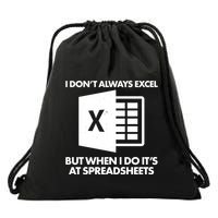 Funny I Don't Always Excel But When I Do It's At Spreadsheets Drawstring Bag