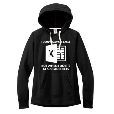 Funny I Don't Always Excel But When I Do It's At Spreadsheets Women's Fleece Hoodie