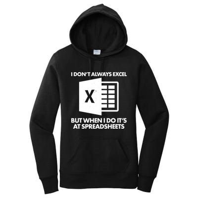Funny I Don't Always Excel But When I Do It's At Spreadsheets Women's Pullover Hoodie