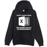 Funny I Don't Always Excel But When I Do It's At Spreadsheets Premium Pullover Hoodie