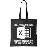 Funny I Don't Always Excel But When I Do It's At Spreadsheets Bag