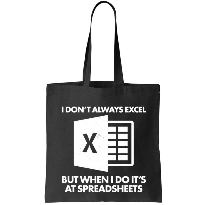 Funny I Don't Always Excel But When I Do It's At Spreadsheets Bag