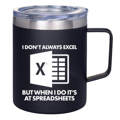Funny I Don't Always Excel But When I Do It's At Spreadsheets 12oz Stainless Steel Coffee Mug