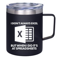 Funny I Don't Always Excel But When I Do It's At Spreadsheets 12oz Stainless Steel Coffee Mug