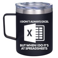 Funny I Don't Always Excel But When I Do It's At Spreadsheets 12oz Stainless Steel Coffee Mug