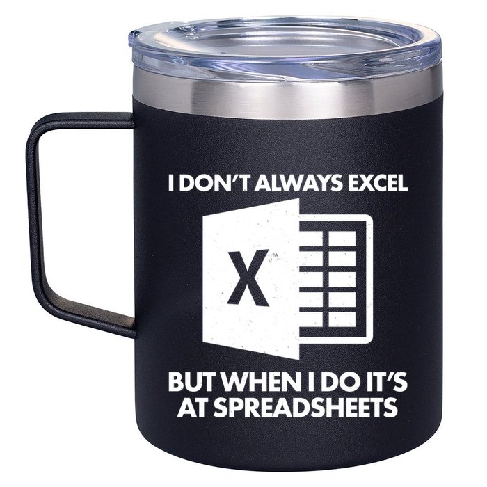 Funny I Don't Always Excel But When I Do It's At Spreadsheets 12oz Stainless Steel Coffee Mug