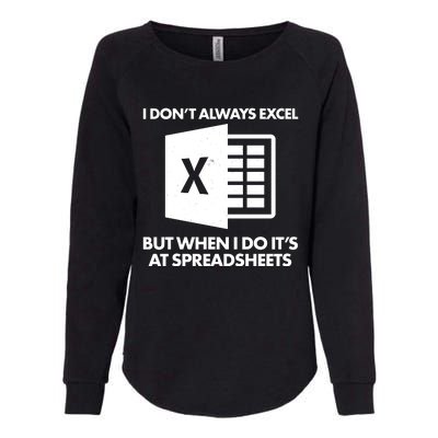 Funny I Don't Always Excel But When I Do It's At Spreadsheets Womens California Wash Sweatshirt