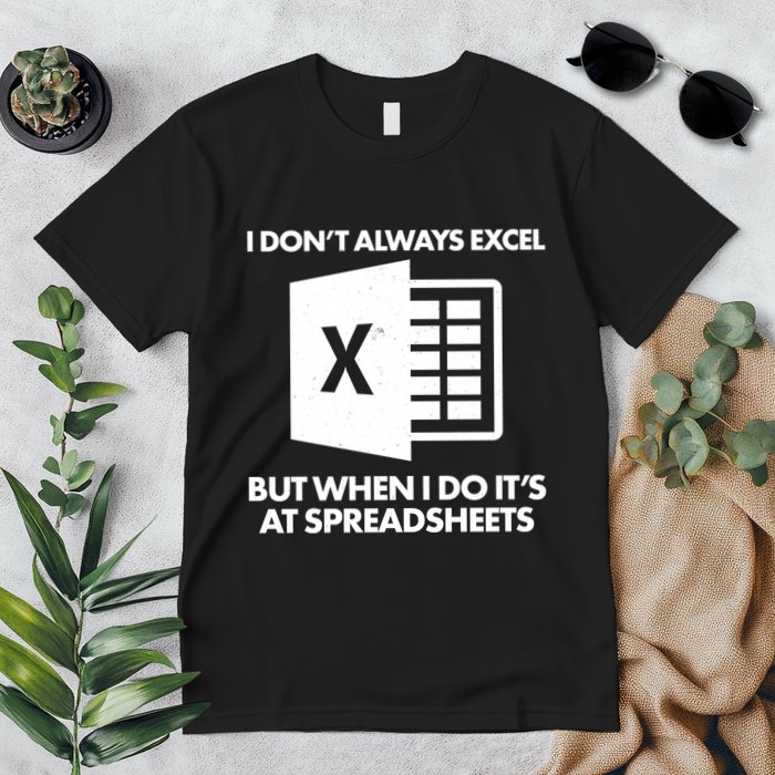 Funny I Don't Always Excel But When I Do It's At Spreadsheets Premium T-Shirt