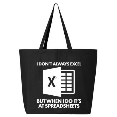Funny I Don't Always Excel But When I Do It's At Spreadsheets 25L Jumbo Tote