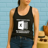 Funny I Don't Always Excel But When I Do It's At Spreadsheets Womens Tank Top