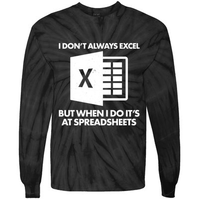 Funny I Don't Always Excel But When I Do It's At Spreadsheets Tie-Dye Long Sleeve Shirt