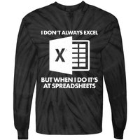 Funny I Don't Always Excel But When I Do It's At Spreadsheets Tie-Dye Long Sleeve Shirt