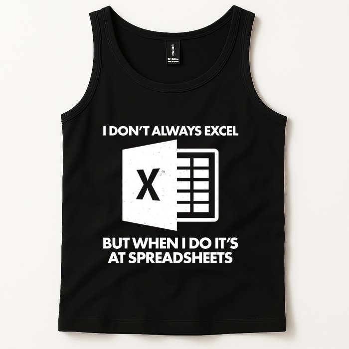 Funny I Don't Always Excel But When I Do It's At Spreadsheets Tank Top