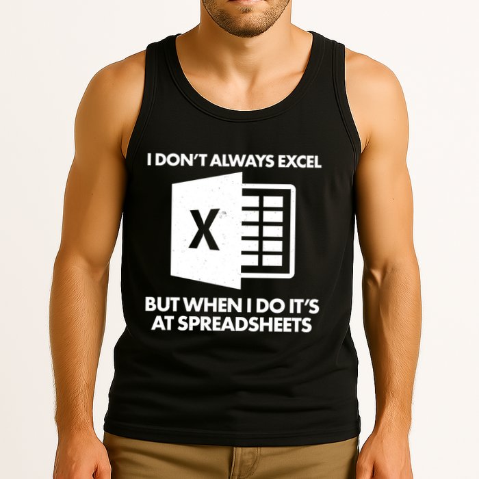 Funny I Don't Always Excel But When I Do It's At Spreadsheets Tank Top