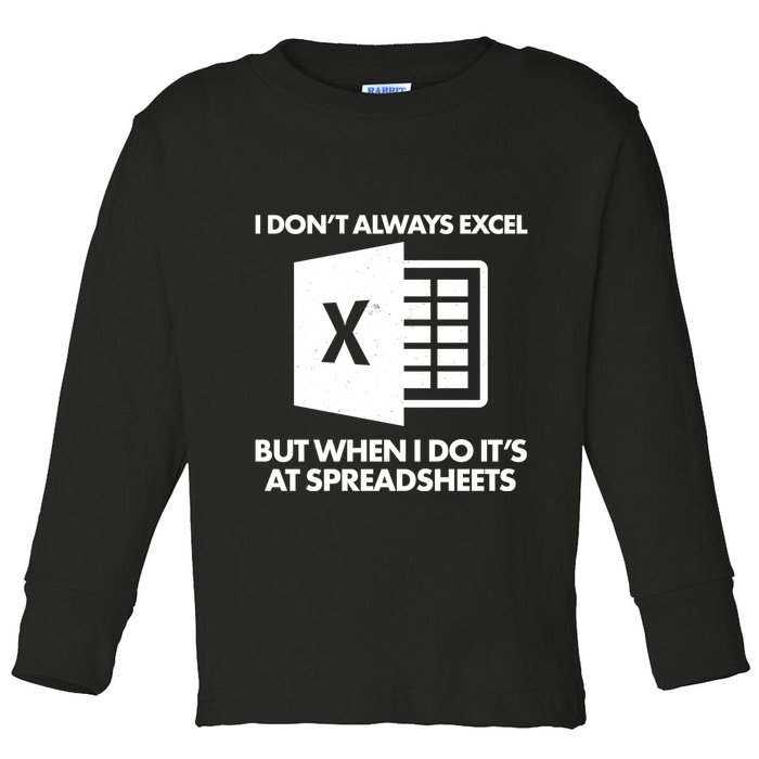 Funny I Don't Always Excel But When I Do It's At Spreadsheets Toddler Long Sleeve Shirt