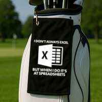Funny I Don't Always Excel But When I Do It's At Spreadsheets Golf Towel