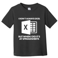 Funny I Don't Always Excel But When I Do It's At Spreadsheets Toddler T-Shirt