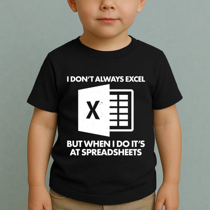 Funny I Don't Always Excel But When I Do It's At Spreadsheets Toddler T-Shirt