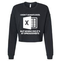 Funny I Don't Always Excel But When I Do It's At Spreadsheets Cropped Pullover Crew