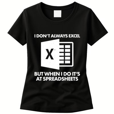 Funny I Don't Always Excel But When I Do It's At Spreadsheets Womens T-Shirt