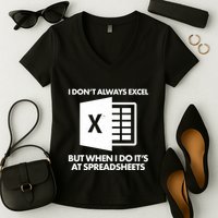 Funny I Don't Always Excel But When I Do It's At Spreadsheets Women's V-Neck T-Shirt