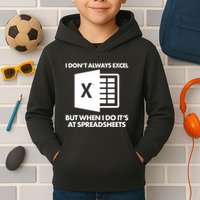 Funny I Don't Always Excel But When I Do It's At Spreadsheets Kids Hoodie