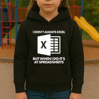 Funny I Don't Always Excel But When I Do It's At Spreadsheets Kids Hoodie