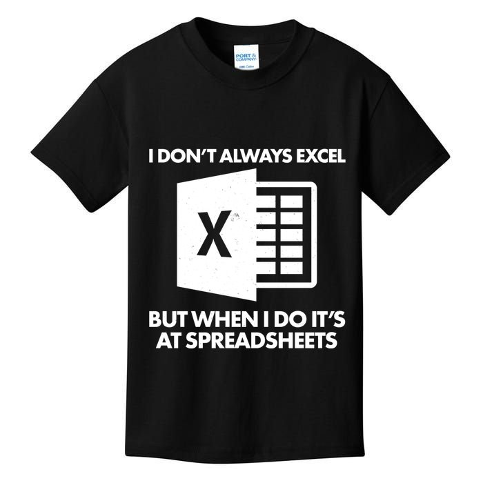 Funny I Don't Always Excel But When I Do It's At Spreadsheets Kids T-Shirt