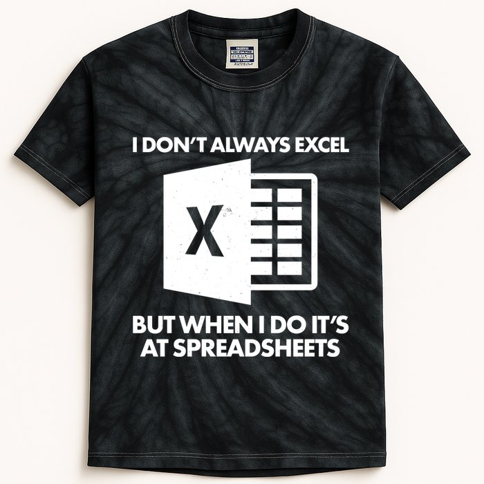 Funny I Don't Always Excel But When I Do It's At Spreadsheets Kids Tie-Dye T-Shirt