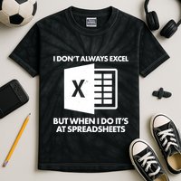 Funny I Don't Always Excel But When I Do It's At Spreadsheets Kids Tie-Dye T-Shirt