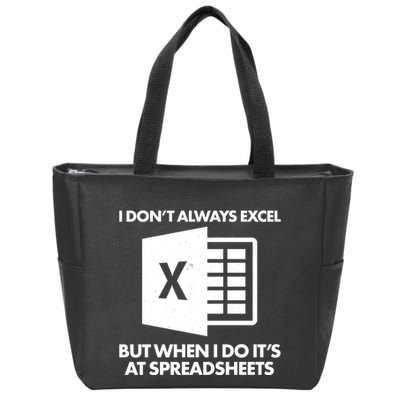 Funny I Don't Always Excel But When I Do It's At Spreadsheets Zip Tote Bag