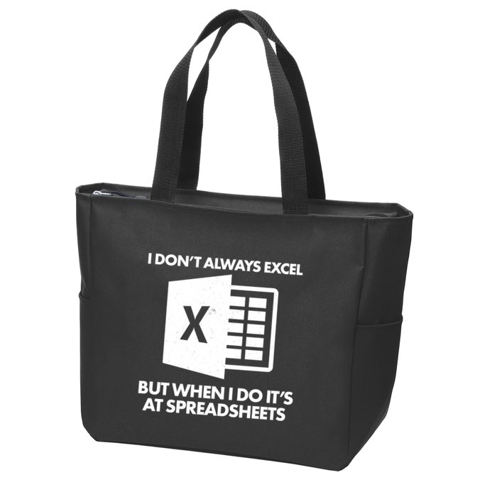 Funny I Don't Always Excel But When I Do It's At Spreadsheets Zip Tote Bag