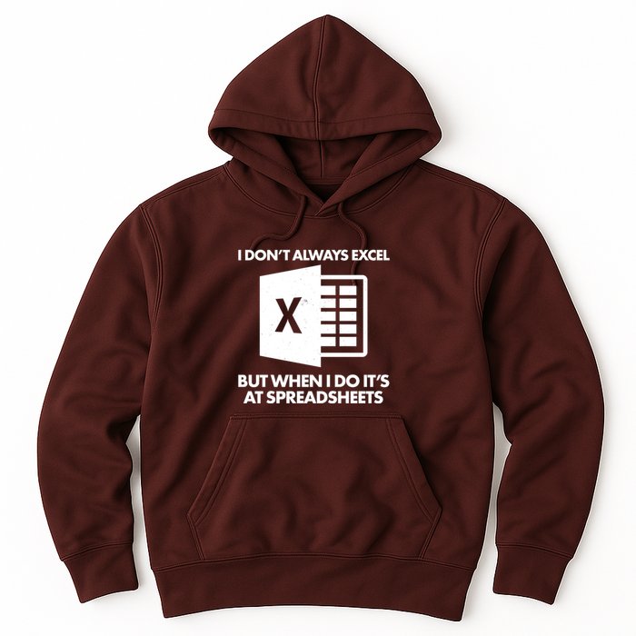 Funny I Don't Always Excel But When I Do It's At Spreadsheets Hoodie
