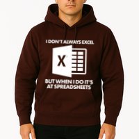 Funny I Don't Always Excel But When I Do It's At Spreadsheets Hoodie