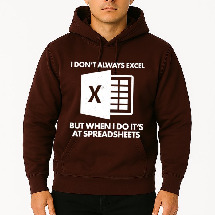Funny I Don't Always Excel But When I Do It's At Spreadsheets Hoodie