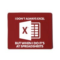 Funny I Don't Always Excel But When I Do It's At Spreadsheets Mousepad