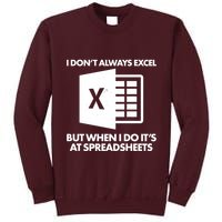 Funny I Don't Always Excel But When I Do It's At Spreadsheets Tall Sweatshirt