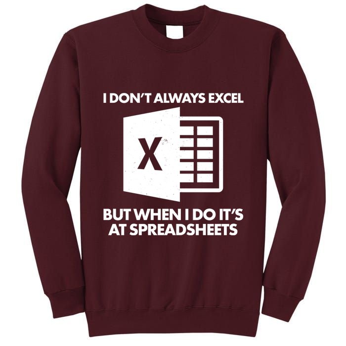 Funny I Don't Always Excel But When I Do It's At Spreadsheets Tall Sweatshirt