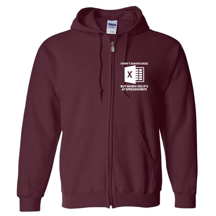 Funny I Don't Always Excel But When I Do It's At Spreadsheets Full Zip Hoodie