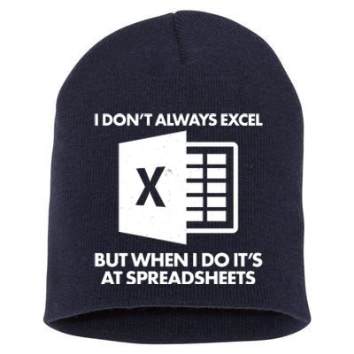 Funny I Don't Always Excel But When I Do It's At Spreadsheets Short Acrylic Beanie