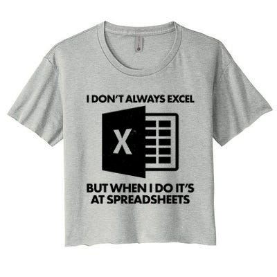 Funny I Don't Always Excel But When I Do It's At Spreadsheets Women's Crop Top Tee