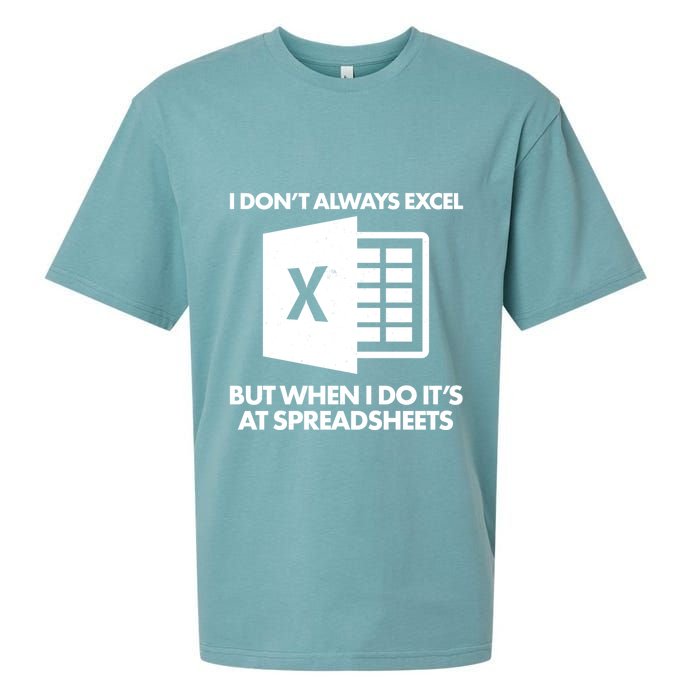 Funny I Don't Always Excel But When I Do It's At Spreadsheets Sueded Cloud Jersey T-Shirt