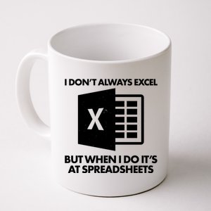 Funny I Don't Always Excel But When I Do It's At Spreadsheets Coffee Mug