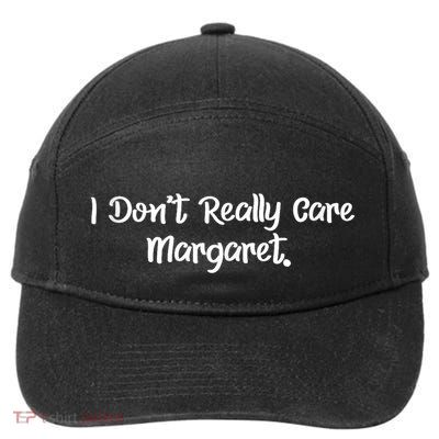 Funny I DonT Really Care Margaret 7-Panel Snapback Hat