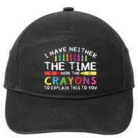 Funny I Don't Have The Time Or The Crayons Sarcasm Quote 7-Panel Snapback Hat