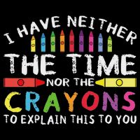 Funny I Don't Have The Time Or The Crayons Sarcasm Quote 7-Panel Snapback Hat