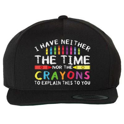 Funny I Don't Have The Time Or The Crayons Sarcasm Quote Wool Snapback Cap